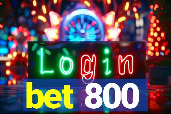 bet 800